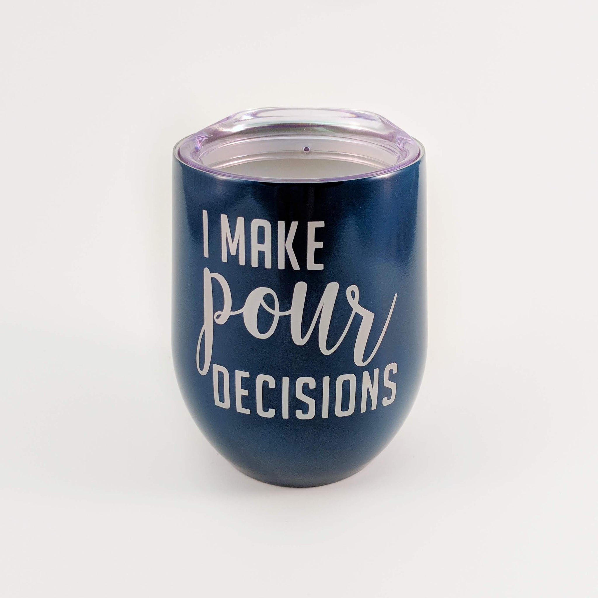 I Make Pour Decisions – Engraved Wine Tumbler, Vacuum Insulated