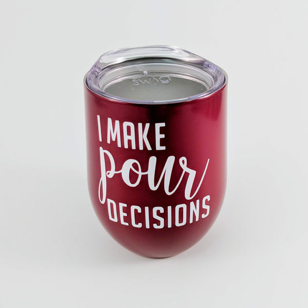 I Make Pour Decisions Wine Tumbler - READY TO SHIP
