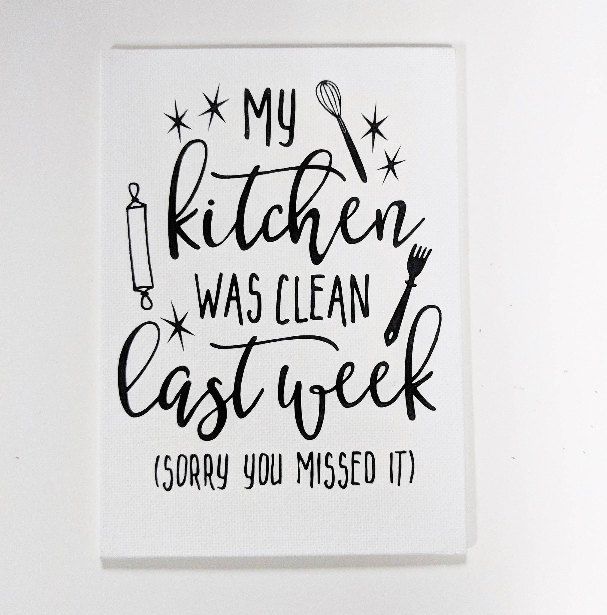 My Kitchen Was Clean Last Week, Sorry You Missed It/Housewarming Gift/Wall Art/Wall Quotes/Home Decor/Wall Sayings/Canvas Sign