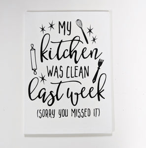 My Kitchen Was Clean Last Week, Sorry You Missed It/Housewarming Gift/Wall Art/Wall Quotes/Home Decor/Wall Sayings/Canvas Sign