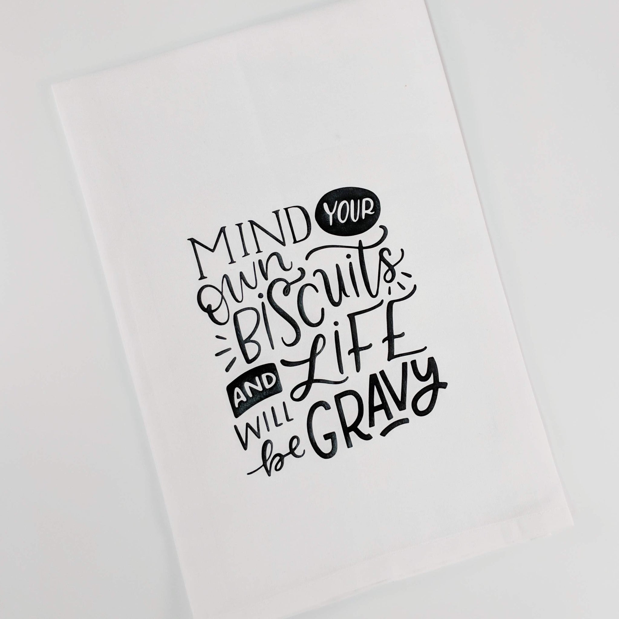 Mind Your Own Biscuits and Life Will Be Gravy Kitchen Towel